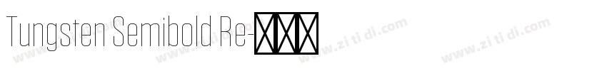 Tungsten Semibold Re字体转换